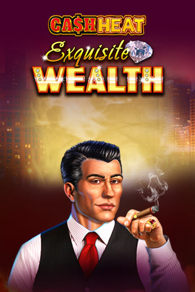 Exquisite Wealth Cash Heat